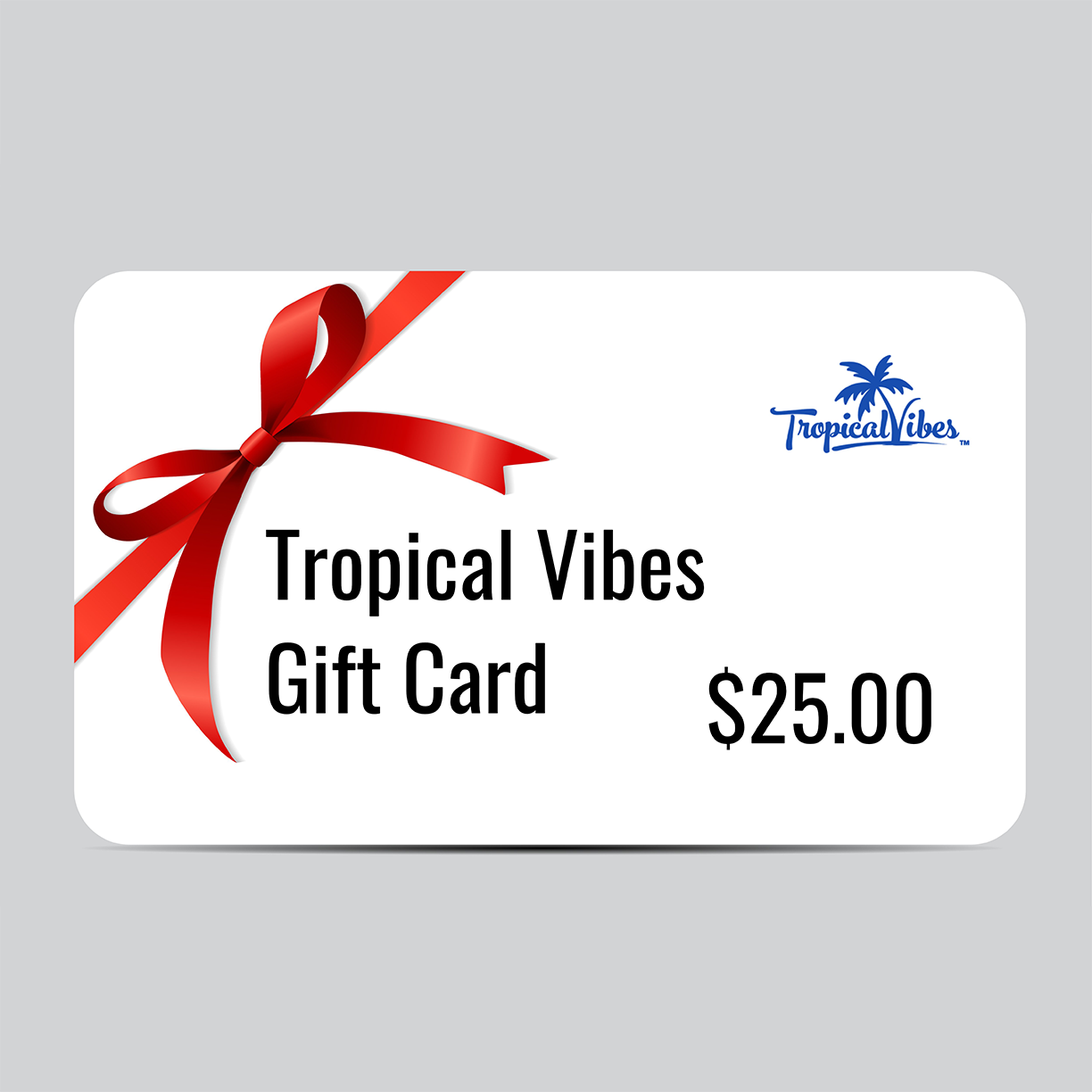 Tropical Vibes Gift Card $100/$50/$25